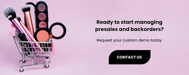 REady to start managing presales and backorders? Request your custom demo today.